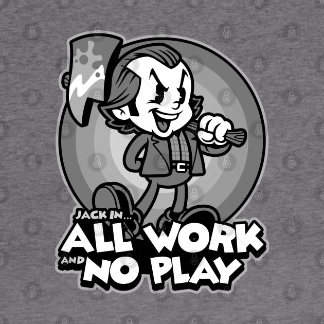 All Work and No Play by harebrained